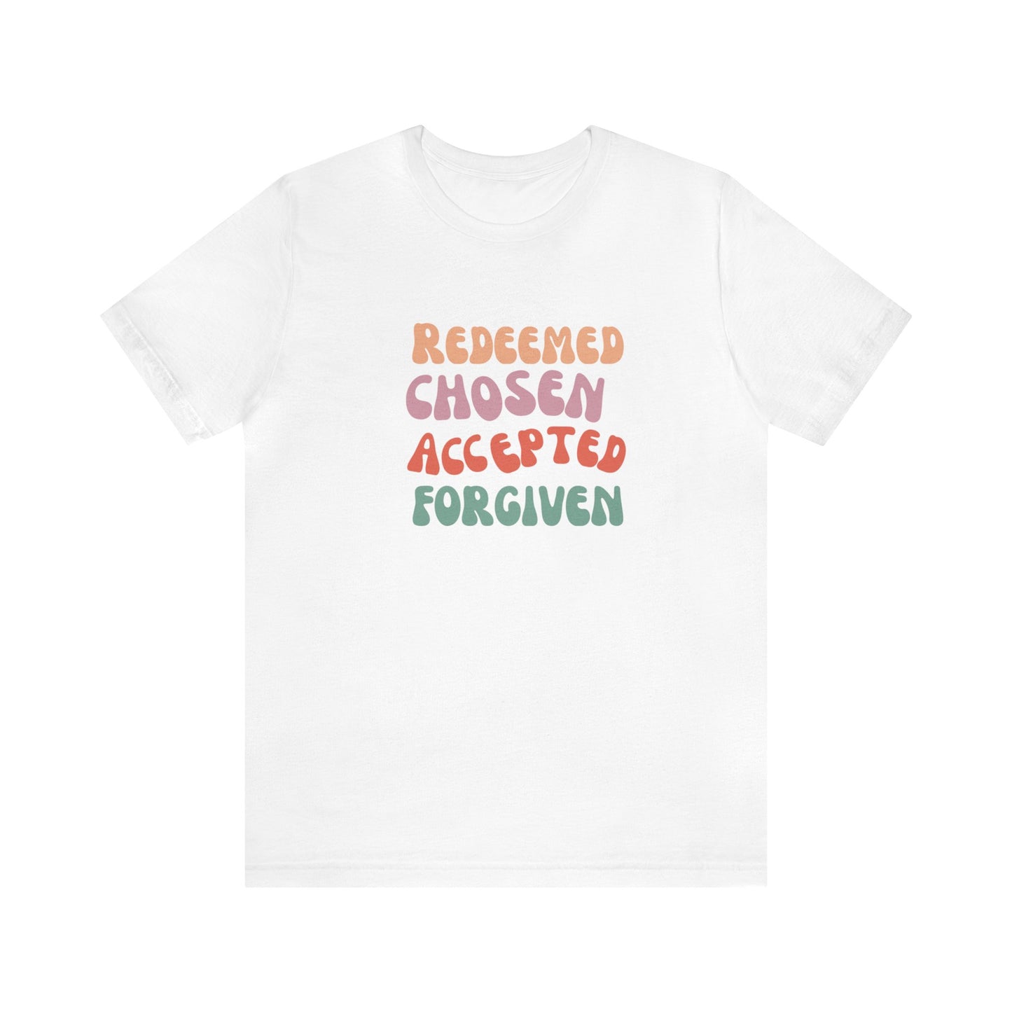 REDEEMED CHOSEN ACCEPTED FORGIVEN TEE