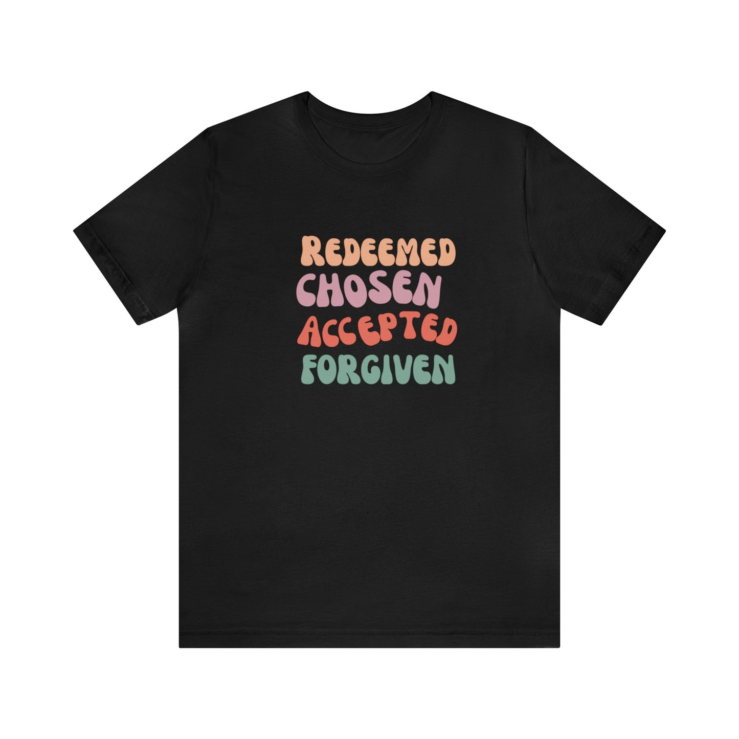 REDEEMED CHOSEN ACCEPTED FORGIVEN TEE