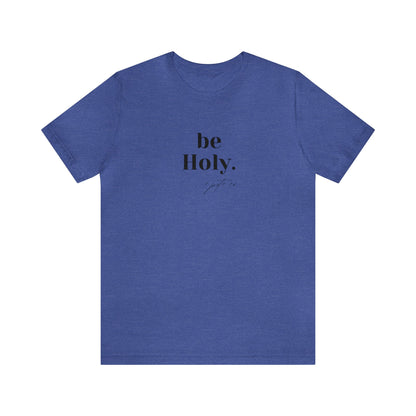 BE HOLY TEE