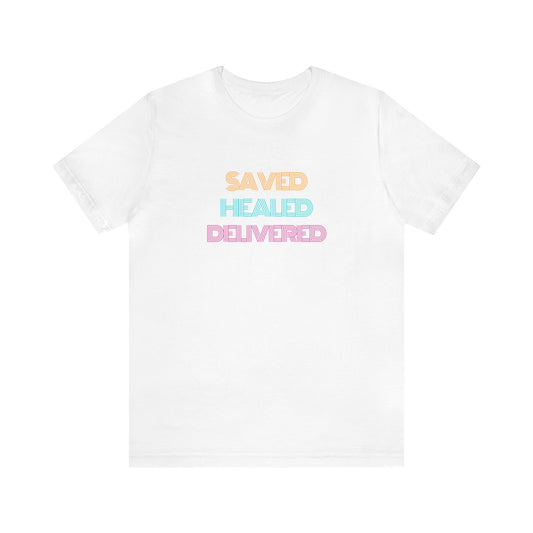 SAVED HEALED DELIVERED TEE