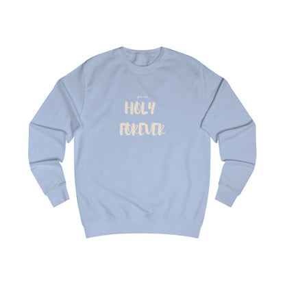 Holy Forever Unisex Sweatshirt