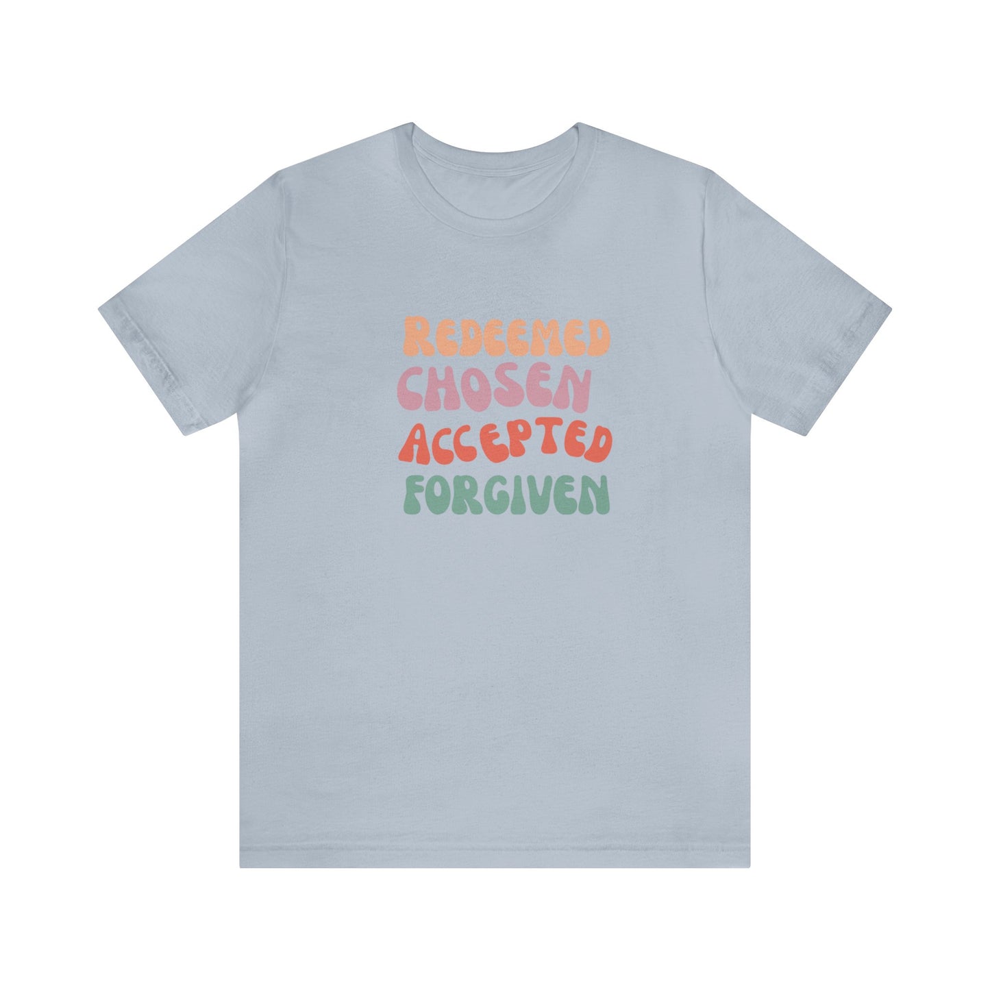 REDEEMED CHOSEN ACCEPTED FORGIVEN TEE