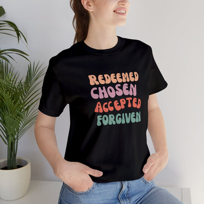 REDEEMED CHOSEN ACCEPTED FORGIVEN TEE